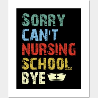 Sorry Can't Nursing School Bye, Nurse Gift Funny Nurse Posters and Art